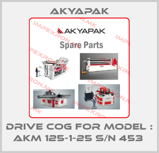 Akyapak-DRIVE COG FOR MODEL : AKM 125-1-25 S/N 453 price