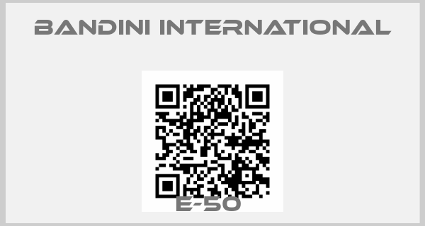 Bandini International-E-50 price