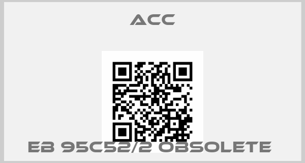 ACC-EB 95C52/2 obsolete price