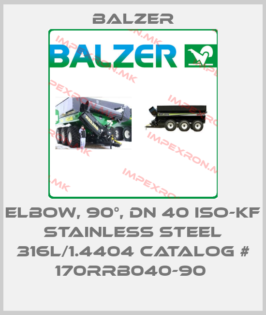 Balzer-ELBOW, 90°, DN 40 ISO-KF STAINLESS STEEL 316L/1.4404 CATALOG # 170RRB040-90 price