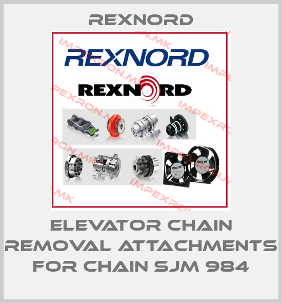 Rexnord-ELEVATOR CHAIN REMOVAL ATTACHMENTS FOR CHAIN SJM 984price