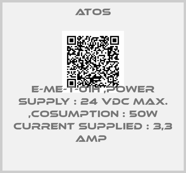 Atos-E-ME-T-01H ,POWER SUPPLY : 24 VDC MAX. ,COSUMPTION : 50W CURRENT SUPPLIED : 3,3 AMP price