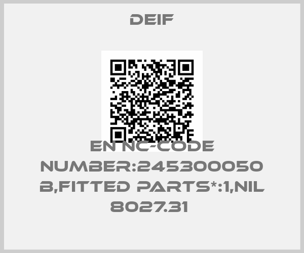 Deif-EN NC-CODE NUMBER:245300050 B,FITTED PARTS*:1,NIL 8027.31 price