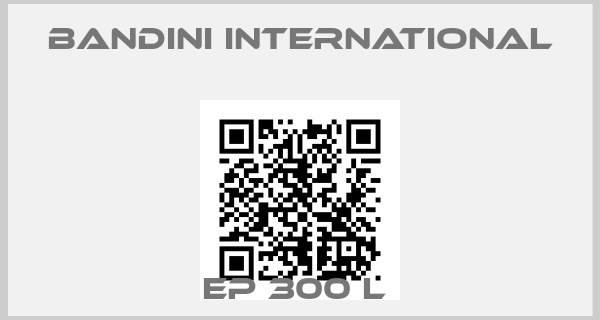 Bandini International-EP 300 L price