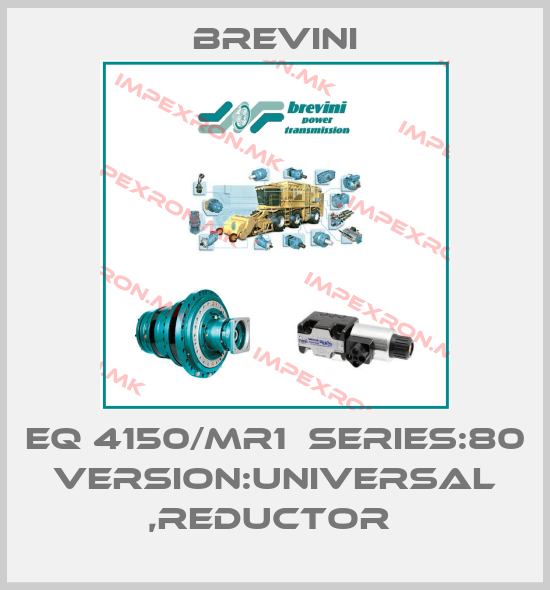 Brevini-EQ 4150/MR1  SERIES:80 VERSION:UNIVERSAL ,REDUCTOR price
