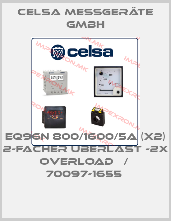 CELSA MESSGERÄTE GMBH-EQ96N 800/1600/5A (X2) 2-FACHER UBERLAST -2X OVERLOAD   /  70097-1655 price