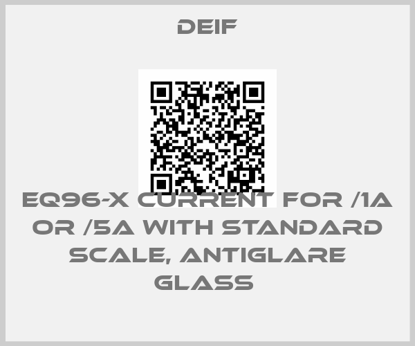 Deif-EQ96-X CURRENT FOR /1A OR /5A WITH STANDARD SCALE, ANTIGLARE GLASS price