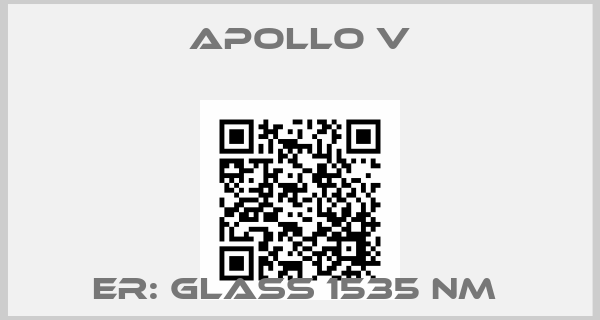 APOLLO V-ER: GLASS 1535 NM price