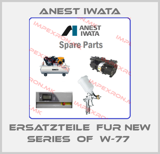 Anest Iwata-ERSATZTEILE  FUR NEW SERIES  OF  W-77 price