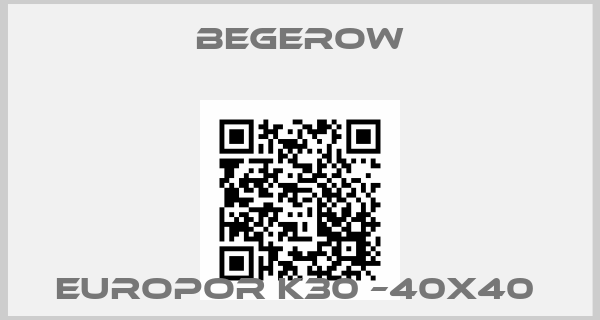 Begerow-EUROPOR K30 –40X40 price