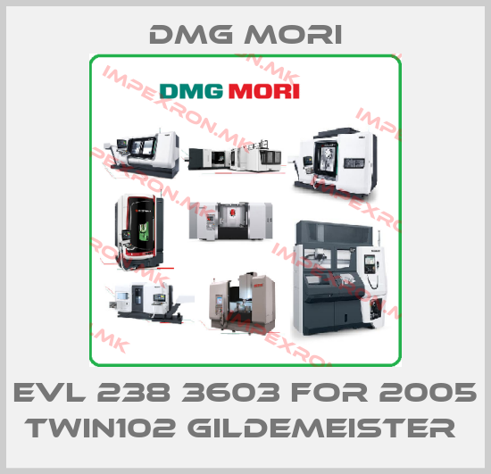 DMG MORI-EVL 238 3603 FOR 2005 TWIN102 GILDEMEISTER price