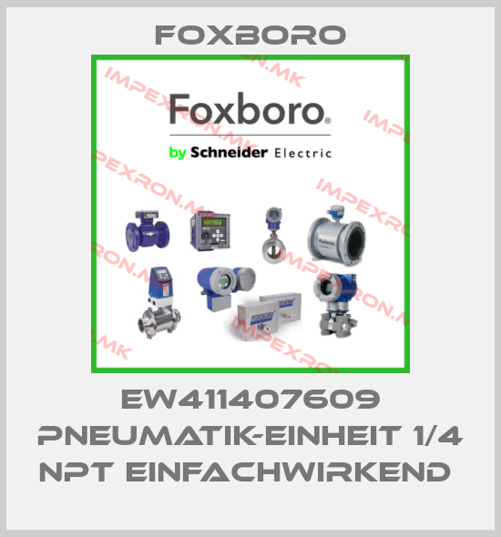 Foxboro-EW411407609 PNEUMATIK-EINHEIT 1/4 NPT EINFACHWIRKEND price