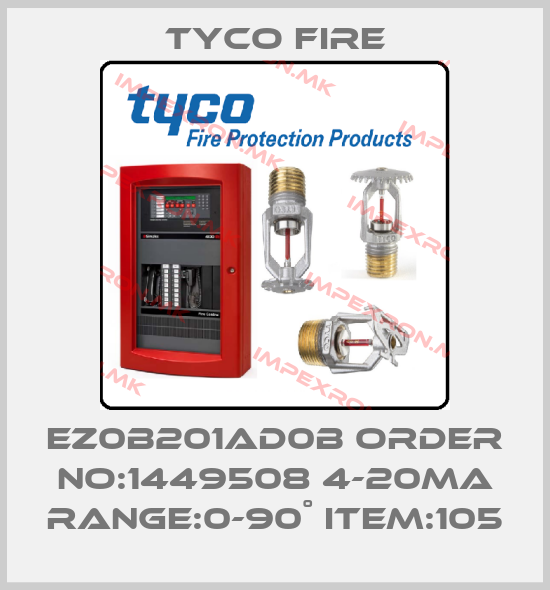 Tyco Fire-EZ0B201AD0B ORDER NO:1449508 4-20MA RANGE:0-90˚ ITEM:105price