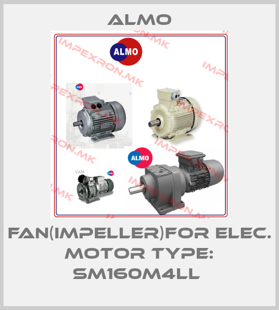 Almo-FAN(IMPELLER)FOR ELEC. MOTOR TYPE: SM160M4LL price