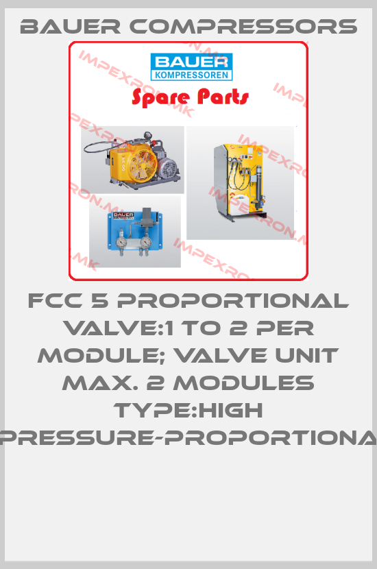 Bauer Compressors-FCC 5 PROPORTIONAL VALVE:1 TO 2 PER MODULE; VALVE UNIT MAX. 2 MODULES TYPE:HIGH PRESSURE-PROPORTIONA price