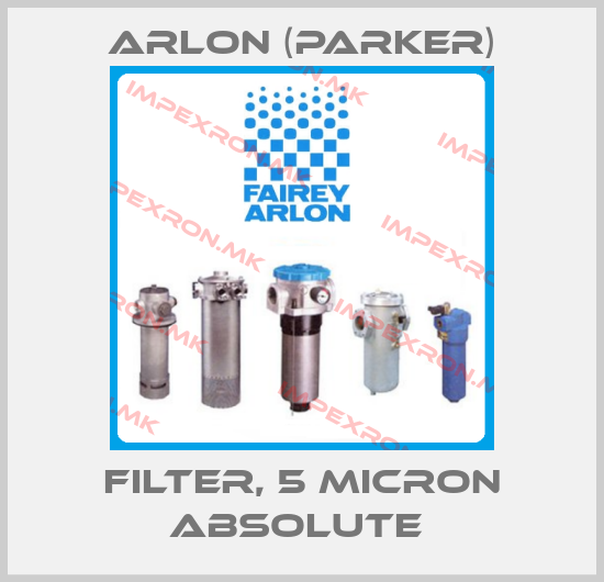 Arlon (Parker)-FILTER, 5 MICRON ABSOLUTE price