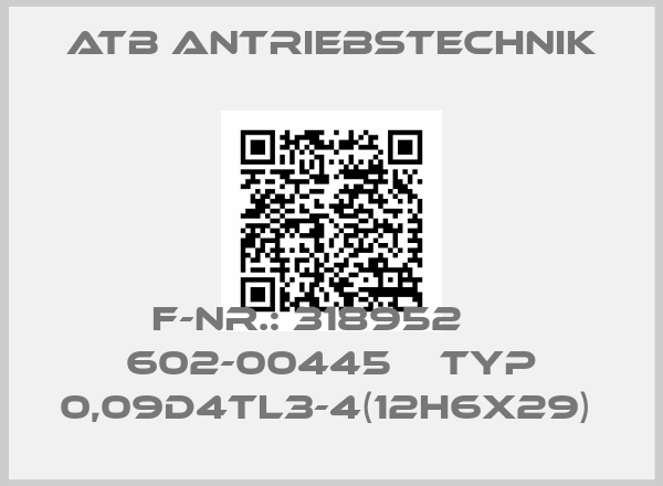 Atb Antriebstechnik-F-NR.: 318952     602-00445    TYP 0,09D4TL3-4(12H6X29) price