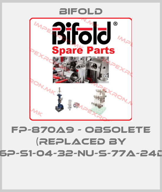 Bifold-FP-870A9 - obsolete (replaced by FP06P-S1-04-32-NU-S-77A-24D-57) price