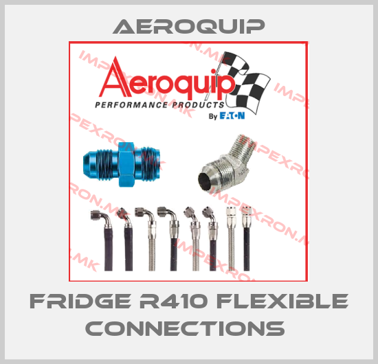 Aeroquip-FRIDGE R410 FLEXIBLE CONNECTIONS price