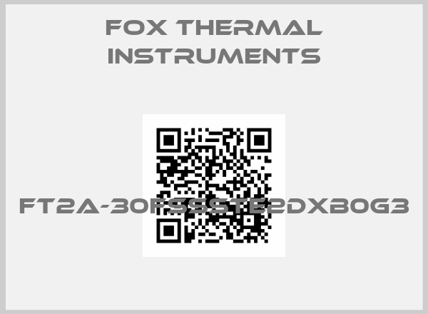 Fox Thermal Instruments-FT2A-30FSSSTE2DXB0G3 price