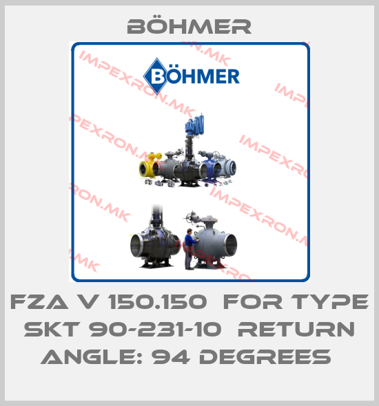 Böhmer-FZA V 150.150  for type SKT 90-231-10  RETURN ANGLE: 94 DEGREES price