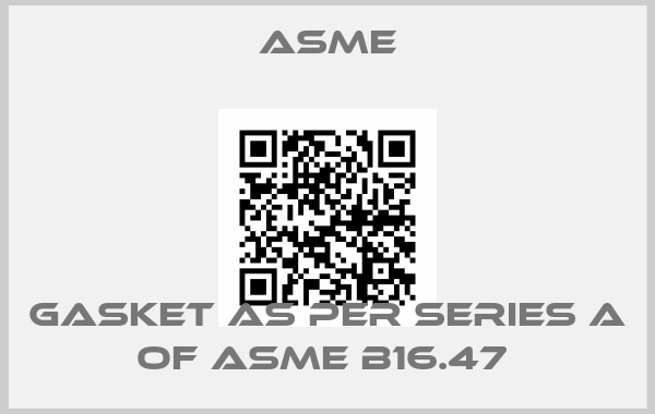 Asme-GASKET AS PER SERIES A OF ASME B16.47 price