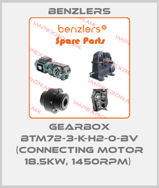 Benzlers-GEARBOX BTM72-3-K-H2-0-BV (CONNECTING MOTOR 18.5KW, 1450RPM) price
