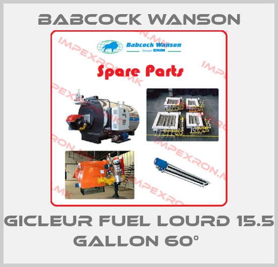 Babcock Wanson-GICLEUR FUEL LOURD 15.5 GALLON 60° price