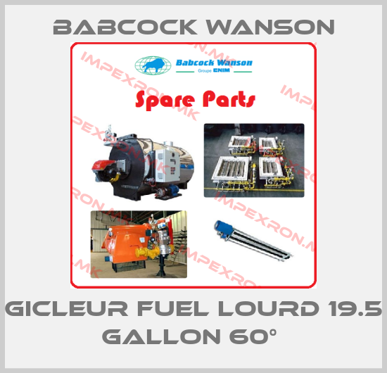 Babcock Wanson-GICLEUR FUEL LOURD 19.5 GALLON 60° price