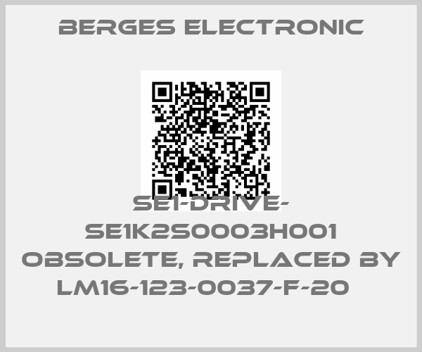 Berges Electronic-SE1-DRIVE- SE1K2S0003H001 obsolete, replaced by LM16-123-0037-F-20  price