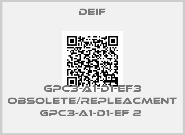 Deif-GPC3-A1-D1-EF3 obsolete/repleacment GPC3-A1-D1-EF 2 price