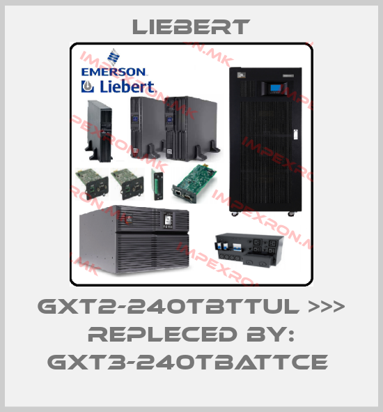 Liebert-GXT2-240TBTTUL >>> REPLECED BY: GXT3-240TBATTCE price