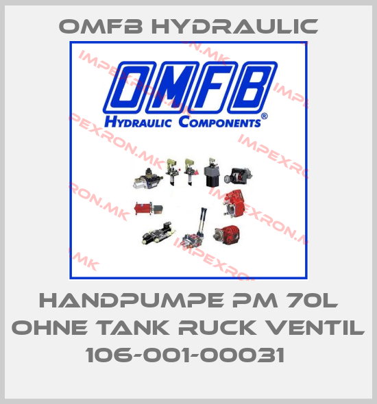 OMFB Hydraulic-HANDPUMPE PM 70L OHNE TANK RUCK VENTIL 106-001-00031 price