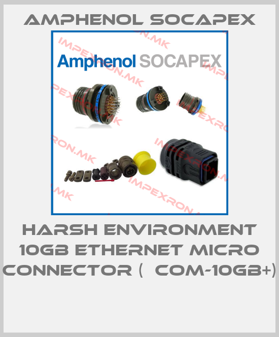 Amphenol Socapex-HARSH ENVIRONMENT 10GB ETHERNET MICRO CONNECTOR (µCOM-10GB+) price