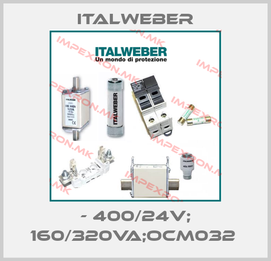Italweber-- 400/24V; 160/320VA;OCM032 price