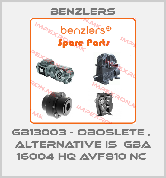 Benzlers-GB13003 - oboslete ,  alternative is  GBA 16004 HQ AVF810 NC price