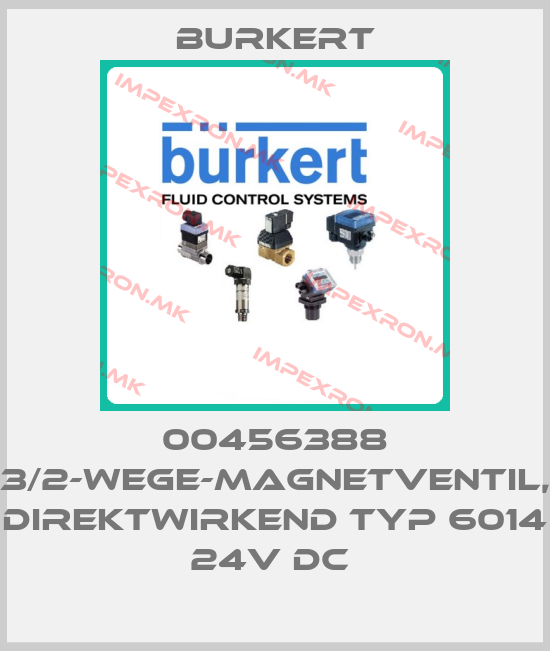 Burkert-00456388 3/2-WEGE-MAGNETVENTIL, DIREKTWIRKEND TYP 6014 24V DC price