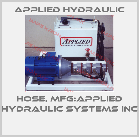 APPLIED HYDRAULIC-HOSE, MFG:APPLIED HYDRAULIC SYSTEMS INC price