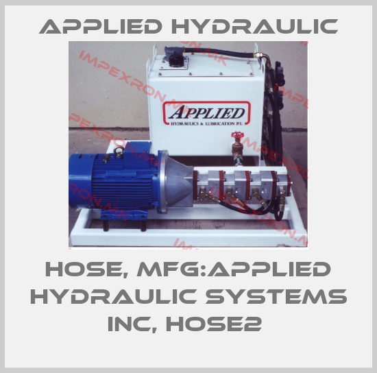 APPLIED HYDRAULIC-HOSE, MFG:APPLIED HYDRAULIC SYSTEMS INC, HOSE2 price
