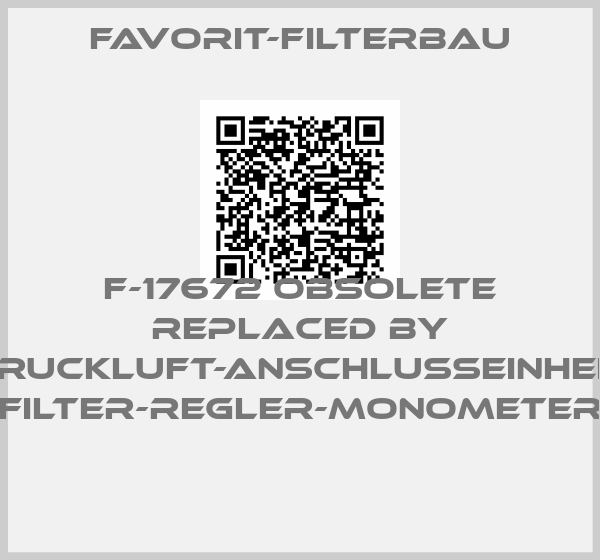 Favorit-Filterbau-F-17672 obsolete replaced by Druckluft-Anschlusseinheit (Filter-Regler-Monometer) price
