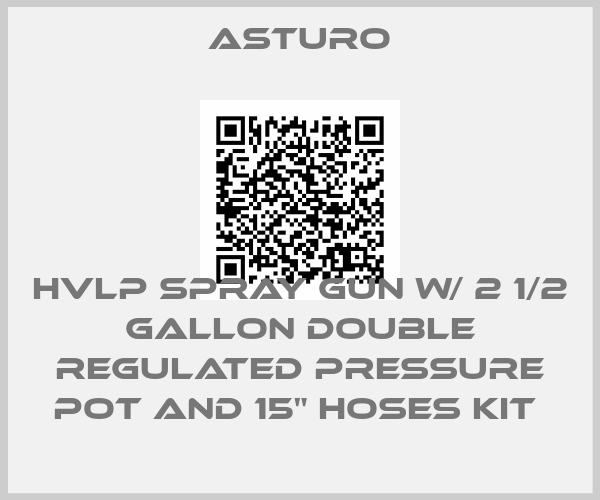ASTURO-HVLP SPRAY GUN W/ 2 1/2 GALLON DOUBLE REGULATED PRESSURE POT AND 15" HOSES KIT price
