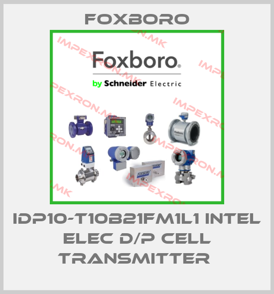 Foxboro-IDP10-T10B21FM1L1 INTEL ELEC D/P CELL TRANSMITTER price
