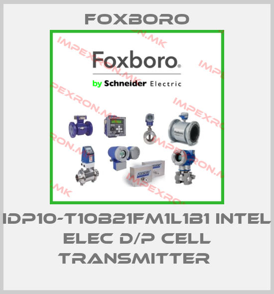 Foxboro-IDP10-T10B21FM1L1B1 INTEL ELEC D/P CELL TRANSMITTER price
