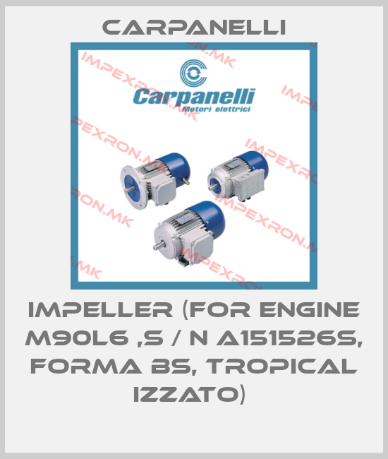 Carpanelli-IMPELLER (FOR ENGINE M90L6 ,S / N A151526S, FORMA BS, TROPICAL IZZATO) price