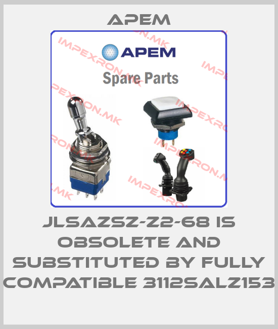 Apem-JLSAZSZ-Z2-68 is obsolete and substituted by fully compatible 3112SALZ153price