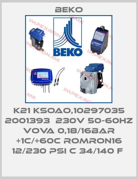 Beko-K21 KSOAO,10297035 2001393  230V 50-60HZ VOVA 0,18/16BAR +1C/+60C ROMRON16 12/230 PSI C 34/140 F price