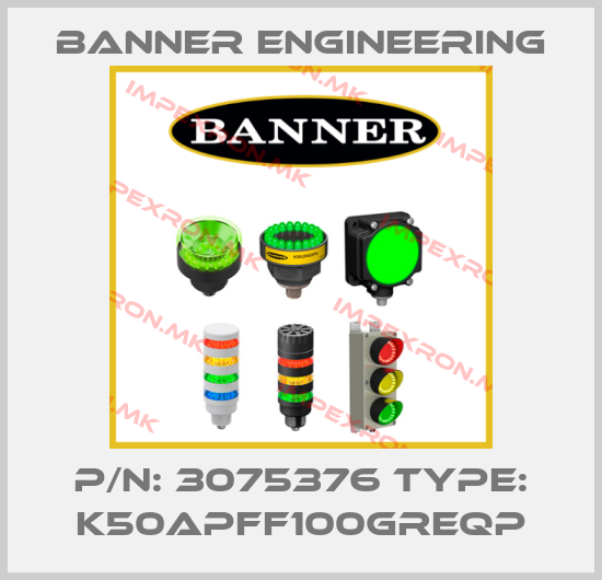 Banner Engineering-P/N: 3075376 Type: K50APFF100GREQPprice