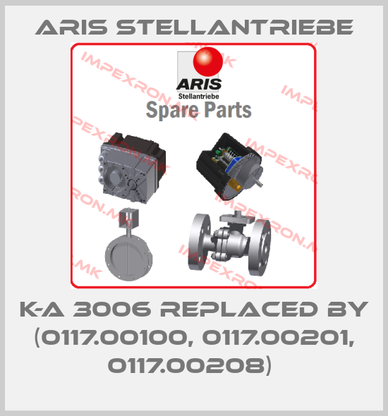 ARIS Stellantriebe-K-A 3006 replaced by (0117.00100, 0117.00201, 0117.00208) price