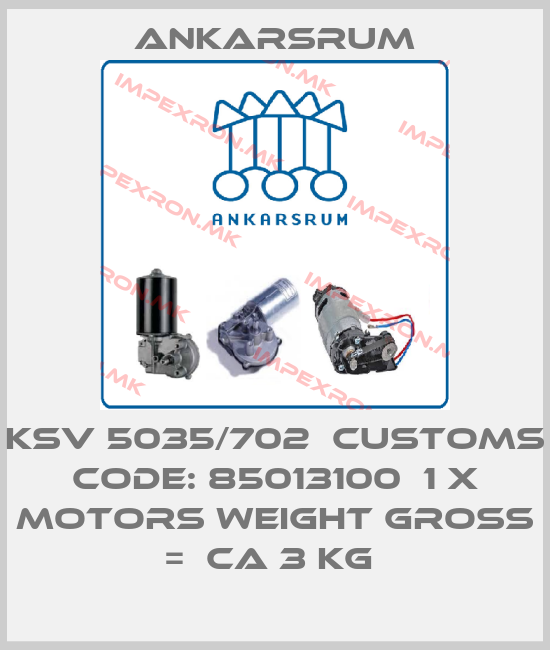 Ankarsrum-KSV 5035/702  Customs code: 85013100  1 x Motors Weight gross =  ca 3 kg price