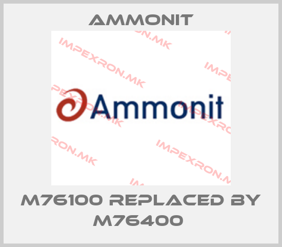 Ammonit-M76100 replaced by M76400 price